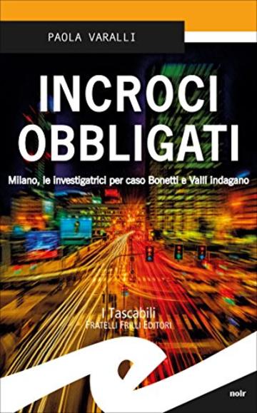 Incroci obbligati: Milano, le investigatrici per caso Bonetti e Valli indagano